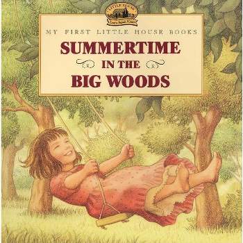 Summertime in the Big Woods - (Little House Picture Book) by  Laura Ingalls Wilder (Paperback)