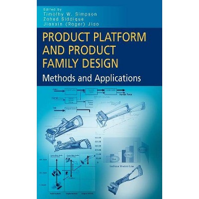 Product Platform and Product Family Design - by  Timothy W Simpson & Zahed Siddique & Roger Jianxin Jiao (Hardcover)