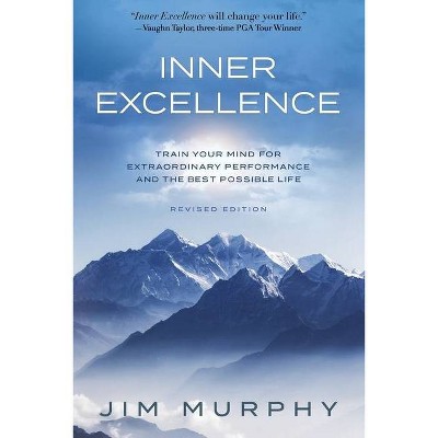 Inner Excellence - by  Jim Murphy (Paperback)