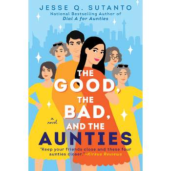 The Good, the Bad, and the Aunties - by Jesse Q Sutanto