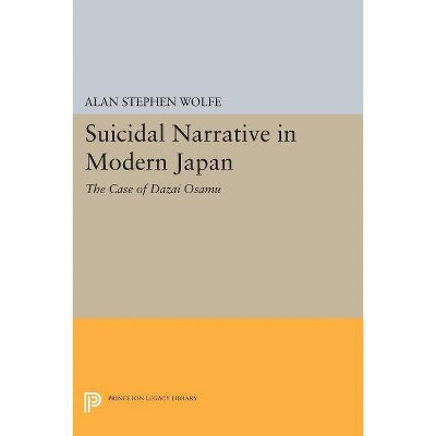 Suicidal Narrative in Modern Japan - by  Alan Stephen Wolfe (Paperback)