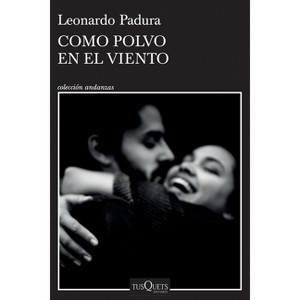 Como Polvo En El Viento / Like Dust in the Wind - (Andanzas) by  Leonardo Padura (Paperback) - 1 of 1