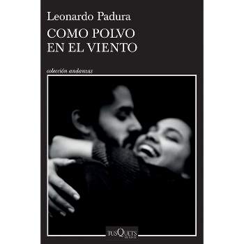 Como Polvo En El Viento / Like Dust in the Wind - (Andanzas) by  Leonardo Padura (Paperback)