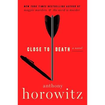 Close to Death - (A Hawthorne and Horowitz Mystery) by  Anthony Horowitz (Hardcover)