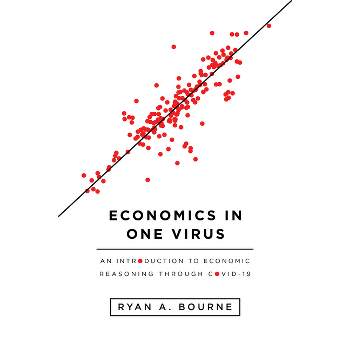 Economics in One Virus - by  Ryan A Bourne (Paperback)