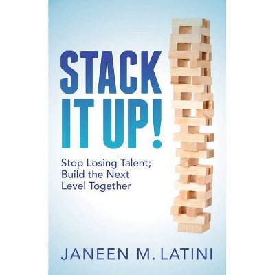 Stack It Up! - by  Janeen M Latini (Paperback)