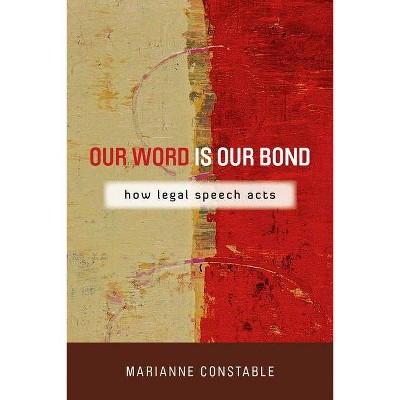 Our Word Is Our Bond - (Cultural Lives of Law) by  Marianne Constable (Paperback)