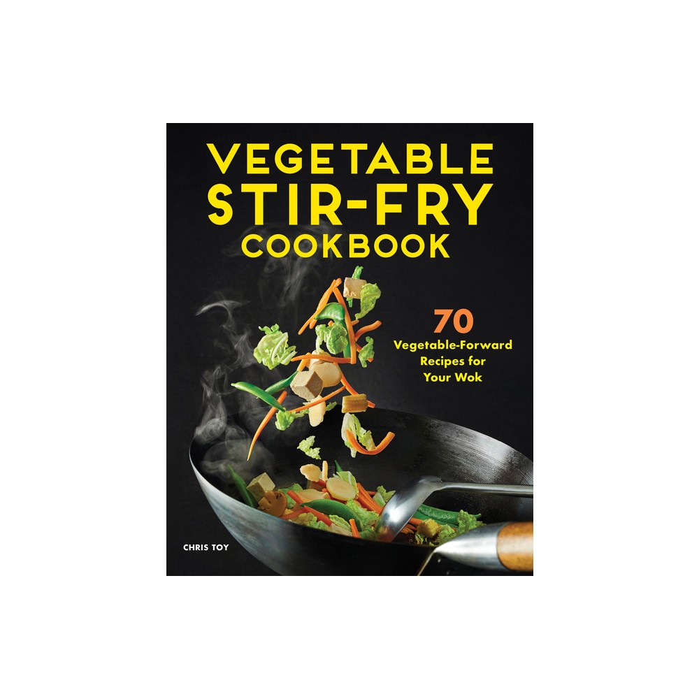 Vegetable Stir-Fry Cookbook - by Chris Toy (Paperback)