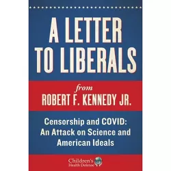 A Letter to Liberals - (Children's Health Defense) by  Robert F Kennedy (Hardcover)