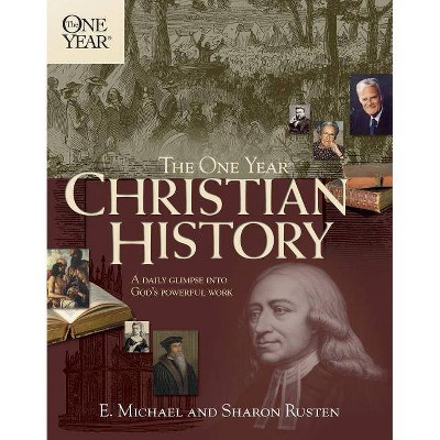 The One Year Christian History - (One Year Books) by  E Michael Rusten & Sharon O Rusten (Paperback)