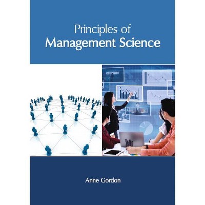 Principles of Management Science - by  Anne Gordon (Hardcover)