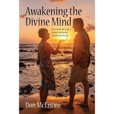 Awakening the Divine Mind - by  Don McEntire (Paperback)