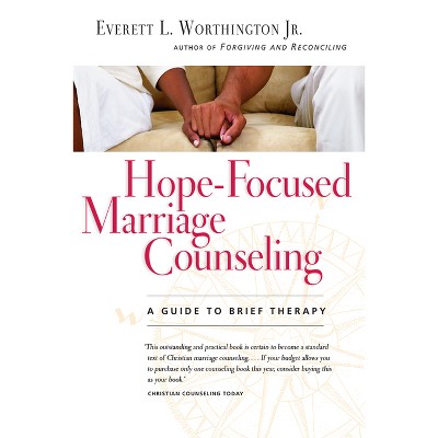 Hope-Focused Marriage Counseling - 2nd Edition by  Everett L Worthington (Paperback)