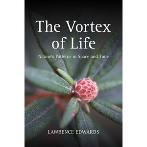 The Vortex of Life - 2nd Edition by  Lawrence Edwards (Paperback) - 1 of 1