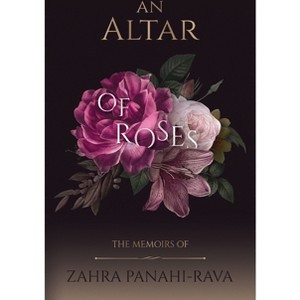 An Altar of Roses - by  Bahram Zarabi-Zadeh (Paperback) - 1 of 1