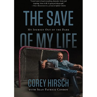 The Save of My Life - by  Corey Hirsch & Sean Patrick Conboy (Hardcover)