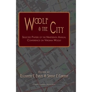 Woolf and the City - (Clemson University Press W/ Lup) by  Elizabeth F Evans & Sarah E Cornish (Paperback) - 1 of 1