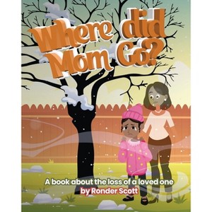Where Did Mom Go? - by  Ronder Scott (Paperback) - 1 of 1