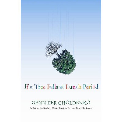 If a Tree Falls at Lunch Period - by  Gennifer Choldenko (Paperback)