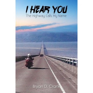 I Hear You - by  Bryan D Crank (Paperback) - 1 of 1