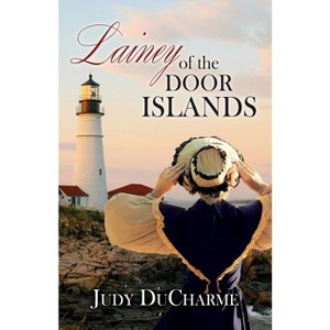 Lainey of the Door Islands - by  Judy DuCharme (Paperback) - 1 of 1