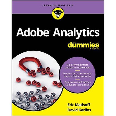 Adobe Analytics for Dummies - (For Dummies (Computers)) by  David Karlins & Eric Matisoff (Paperback)