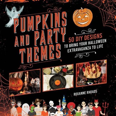 Pumpkins and Party Themes - by  Roxanne Rhoads (Paperback)