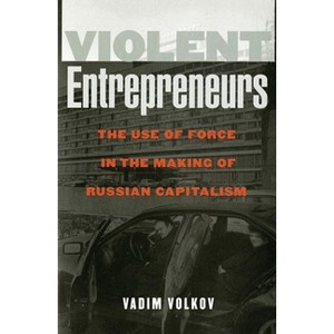 Violent Entrepreneurs - by  Vadim Volkov (Hardcover) - 1 of 1