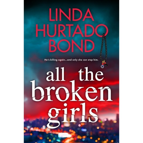 All the Broken Girls - by  Linda Hurtado Bond (Paperback) - image 1 of 1