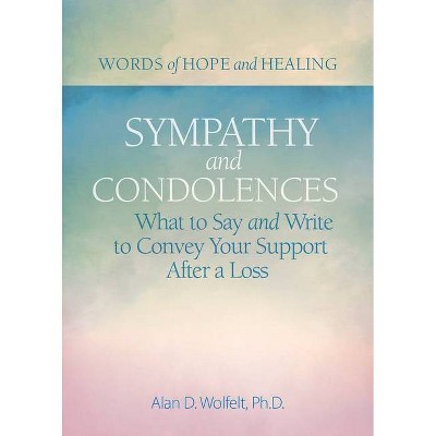 Sympathy & Condolences - (Words of Hope and Healing) by  Alan Wolfelt (Paperback)