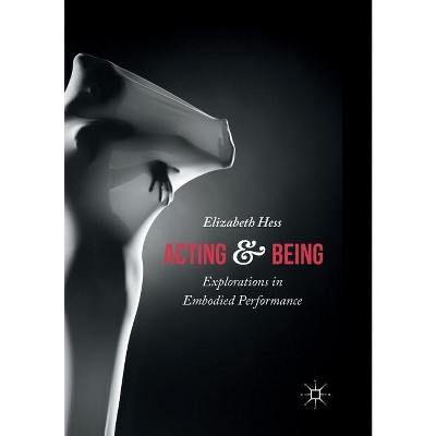 Acting and Being - by  Elizabeth Hess (Paperback)