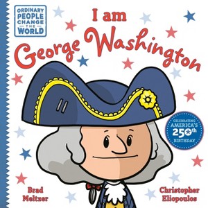 I Am George Washington - (Ordinary People Change the World) by  Brad Meltzer (Paperback) - 1 of 1