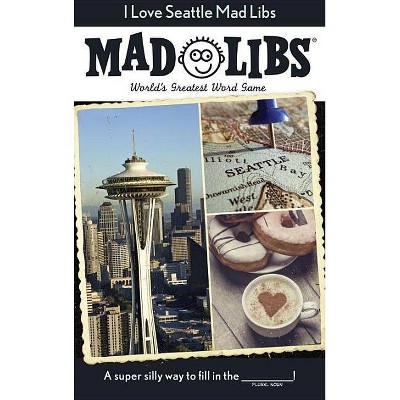 I Love Seattle Mad Libs - (Paperback)