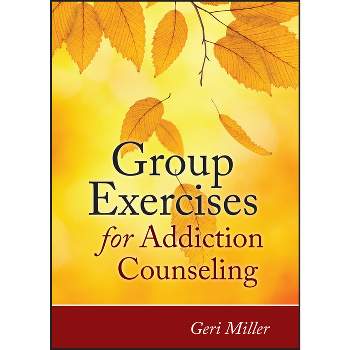 Group Exercises for Addiction Counseling - by  Geri Miller (Paperback)
