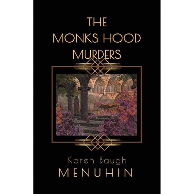 The Monks Hood Murders - (Heathcliff Lennox) by  Karen Baugh Menuhin (Paperback)