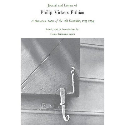Journal and Letters of Philip Vickers Fithian, 1773-1774 - (Paperback)