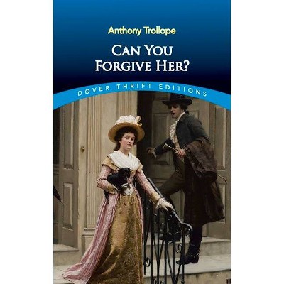 Can You Forgive Her? - (Dover Thrift Editions) by  Anthony Trollope (Paperback)