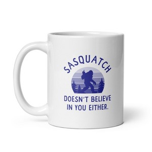 Crazy Dog T-Shirts Sasquatch Doesnt Believe In You Either Mug Funny Bigfoot Novelty Cup-11oz - 1 of 4