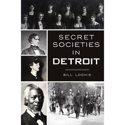 Secret Societies in Detroit - by  Bill Loomis (Paperback)