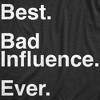 Mens Best Bad Influence Ever T Shirt Funny Sarcastic Negative Impact Novelty Tee For Guys - Crazy Dog Men's T Shirt - 2 of 4