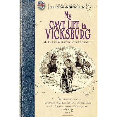 My Cave Life in Vicksburg - (Civil War) by  Mary Ann Loughborough (Paperback)