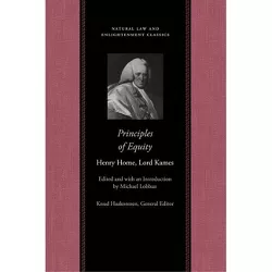 Principles of Equity - (Natural Law and Enlightenment Classics (Paperback)) by  Henry Home Lord Kames (Paperback)