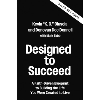 Designed to Succeed - by  Kevin Olusola & Donovan Donnell (Hardcover)