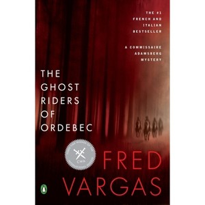 The Ghost Riders of Ordebec - (Commissaire Adamsberg Mystery) by  Fred Vargas (Paperback) - 1 of 1