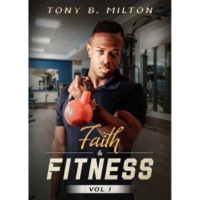 Faith & Fitness - by  Tony Milton (Paperback)