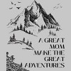 Men's Design By Humans A Great Mom Make The Great Adventures By Wortex T-Shirt - 2 of 2