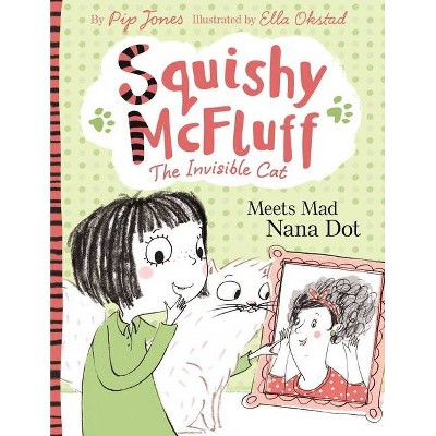 Squishy McFluff Meets Mad Nana Dot! - by  Pip Jones (Paperback)