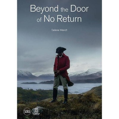 Selene Wendt: Beyond the Door of No Return - (Hardcover)