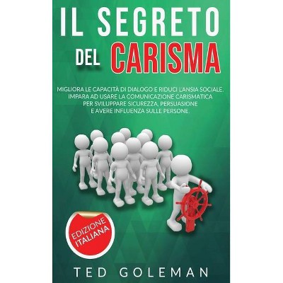 Il segreto del Carisma - by  Ted Goleman (Hardcover)