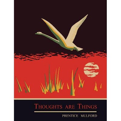 Thoughts are Things - by  Prentice Mulford (Paperback)